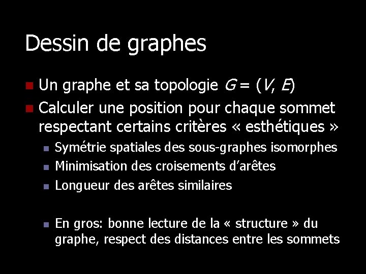 Dessin de graphes Un graphe et sa topologie G = (V, E) n Calculer