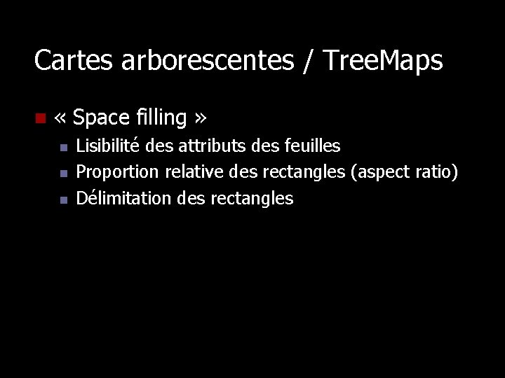 Cartes arborescentes / Tree. Maps n « Space filling » n n n Lisibilité