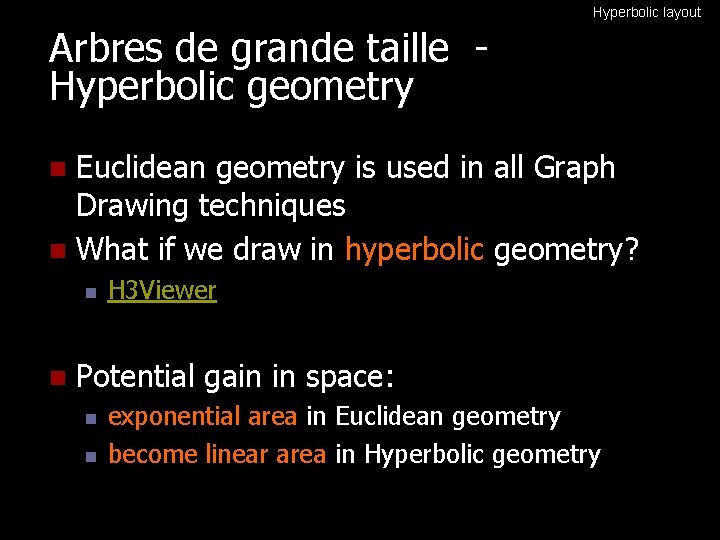 Hyperbolic layout Arbres de grande taille - Hyperbolic geometry Euclidean geometry is used in