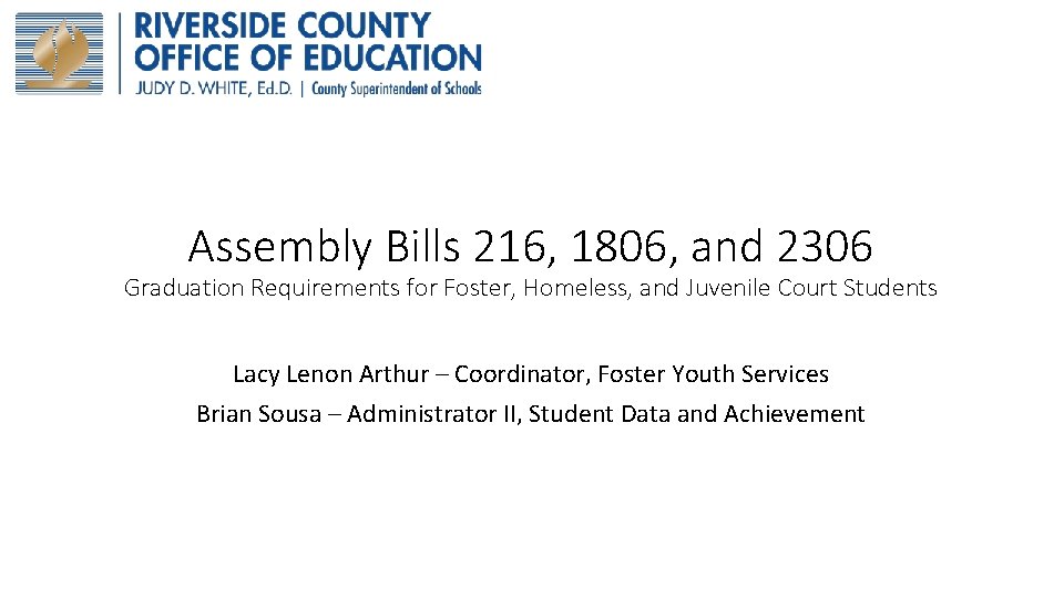 Assembly Bills 216, 1806, and 2306 Graduation Requirements for Foster, Homeless, and Juvenile Court