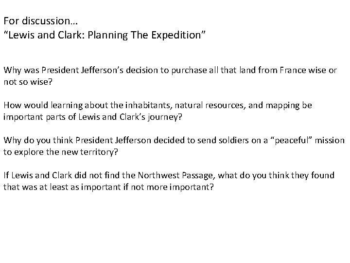 For discussion… “Lewis and Clark: Planning The Expedition” Why was President Jefferson’s decision to