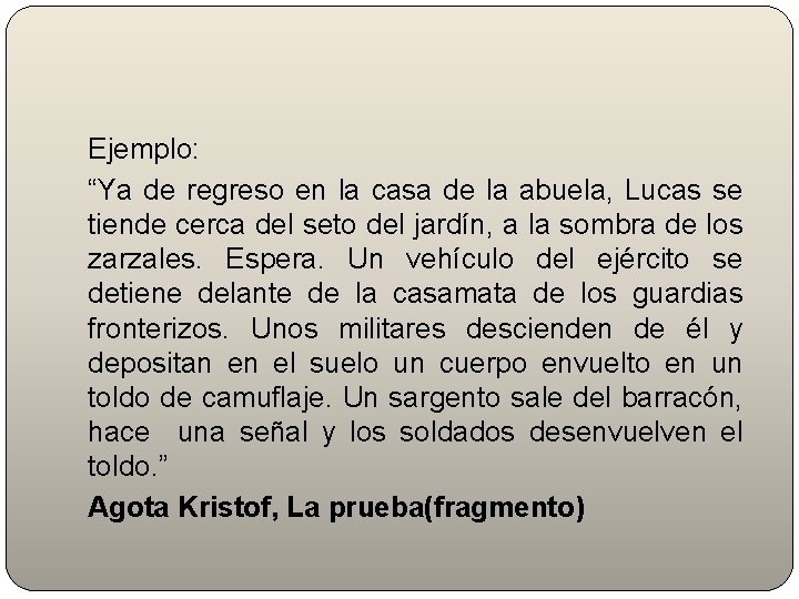 Ejemplo: “Ya de regreso en la casa de la abuela, Lucas se tiende cerca