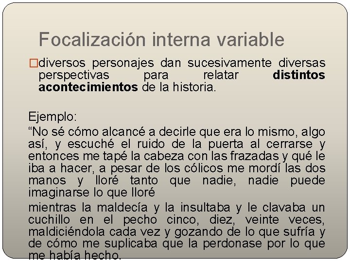 Focalización interna variable �diversos personajes dan sucesivamente diversas perspectivas para relatar acontecimientos de la