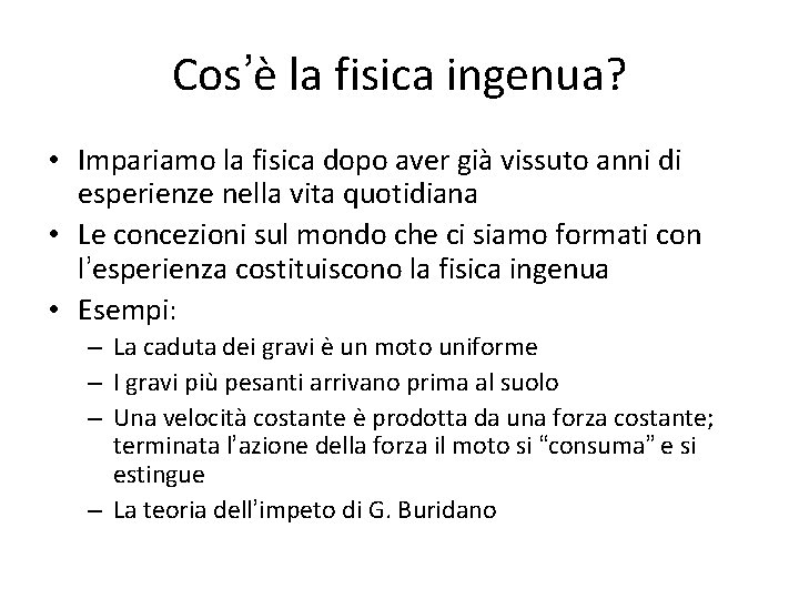 Cos’è la fisica ingenua? • Impariamo la fisica dopo aver già vissuto anni di