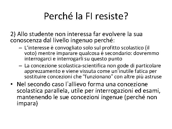 Perché la FI resiste? 2) Allo studente non interessa far evolvere la sua conoscenza