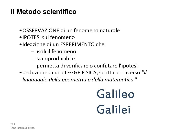 Il Metodo scientifico • OSSERVAZIONE di un fenomeno naturale • IPOTESI sul fenomeno •