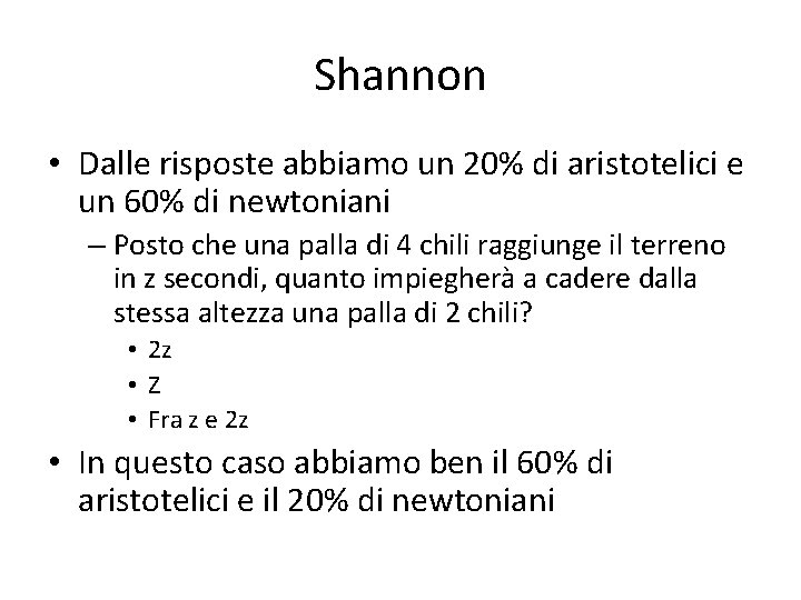 Shannon • Dalle risposte abbiamo un 20% di aristotelici e un 60% di newtoniani