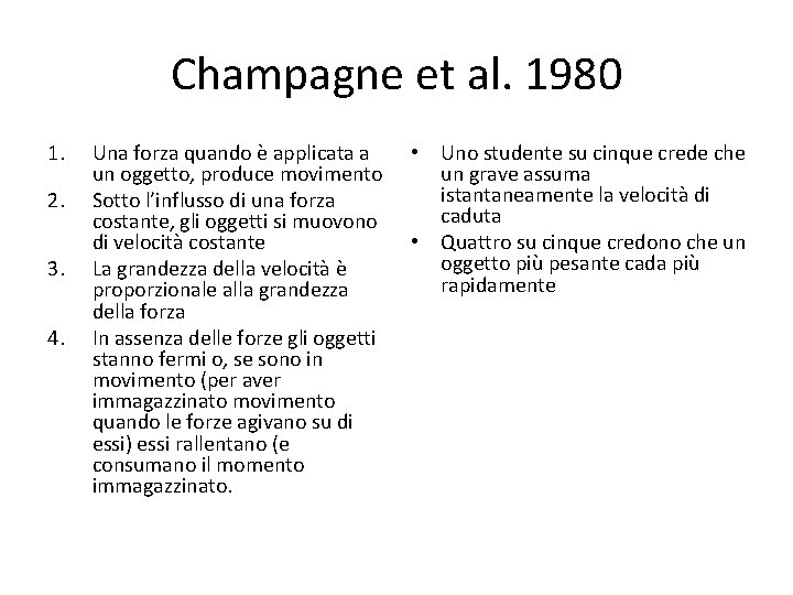 Champagne et al. 1980 1. 2. 3. 4. Una forza quando è applicata a