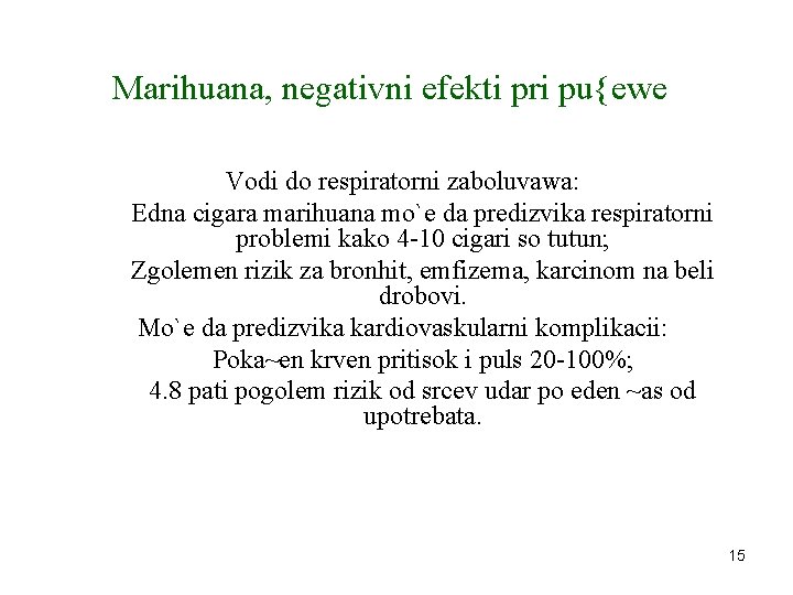 Marihuana, negativni efekti pri pu{ewe Vodi do respiratorni zaboluvawa: Edna cigara marihuana mo`e da