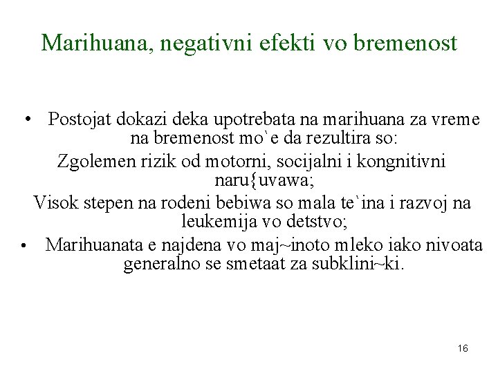 Marihuana, negativni efekti vo bremenost • Postojat dokazi deka upotrebata na marihuana za vreme