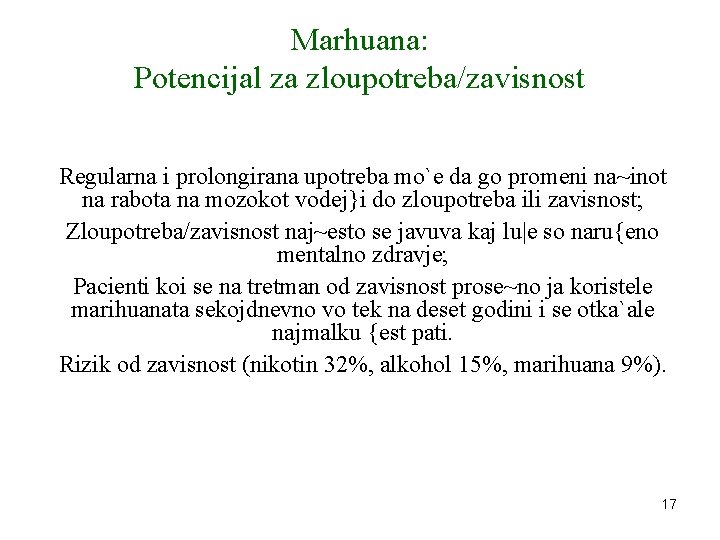 Marhuana: Potencijal za zloupotreba/zavisnost Regularna i prolongirana upotreba mo`e da go promeni na~inot na