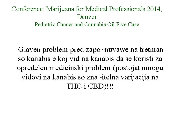 Conference: Marijuana for Medical Professionals 2014, Denver Pediatric Cancer and Cannabis Oil Five Case Conference: Marijuana for Medical Professionals 2014, Denver Pediatric Cancer and Cannabis Oil Five Case