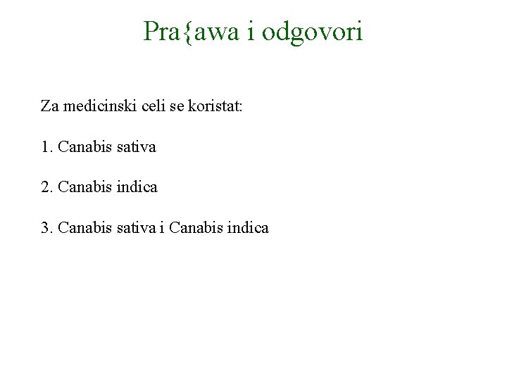 Pra{awa i odgovori Za medicinski celi se koristat: 1. Canabis sativa 2. Canabis indica Pra{awa i odgovori Za medicinski celi se koristat: 1. Canabis sativa 2. Canabis indica