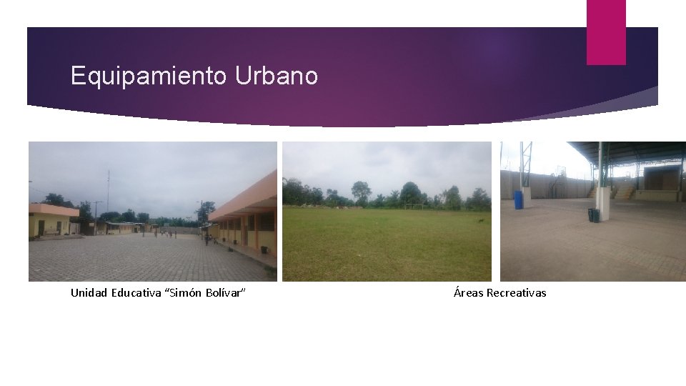 Equipamiento Urbano Unidad Educativa “Simón Bolívar” Áreas Recreativas 