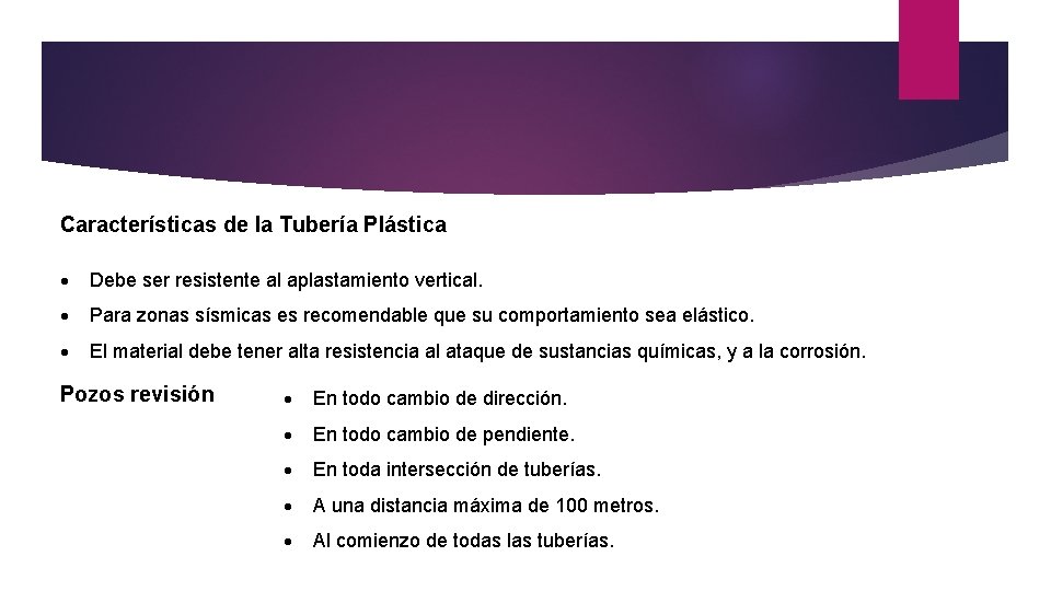 Características de la Tubería Plástica Debe ser resistente al aplastamiento vertical. Para zonas sísmicas