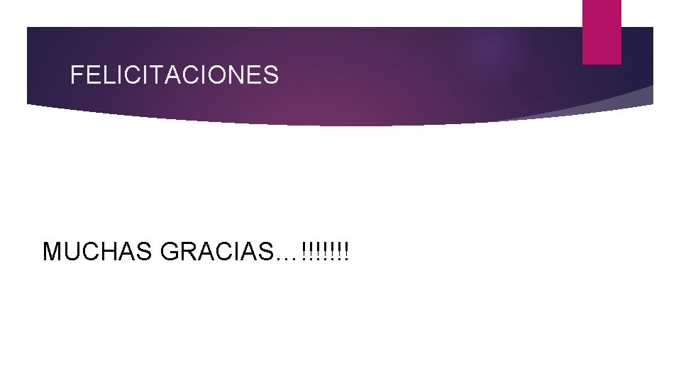 FELICITACIONES MUCHAS GRACIAS…!!!!!!! 