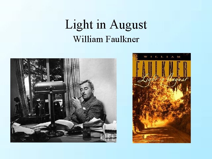 Light in August William Faulkner Light in August William Faulkner