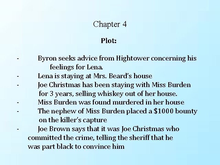 Chapter 4 Plot: - Byron seeks advice from Hightower concerning his feelings for Lena. Chapter 4 Plot: - Byron seeks advice from Hightower concerning his feelings for Lena.