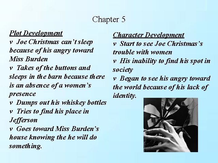 Chapter 5 Plot Development v Joe Christmas can’t sleep because of his angry toward Chapter 5 Plot Development v Joe Christmas can’t sleep because of his angry toward