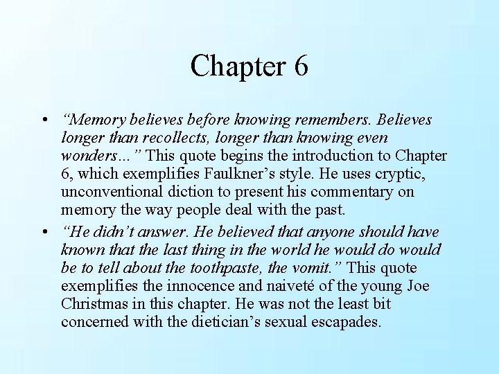 Chapter 6 • “Memory believes before knowing remembers. Believes longer than recollects, longer than Chapter 6 • “Memory believes before knowing remembers. Believes longer than recollects, longer than