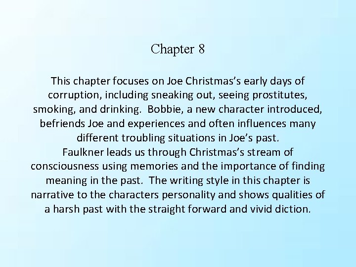 Chapter 8 This chapter focuses on Joe Christmas’s early days of corruption, including sneaking Chapter 8 This chapter focuses on Joe Christmas’s early days of corruption, including sneaking