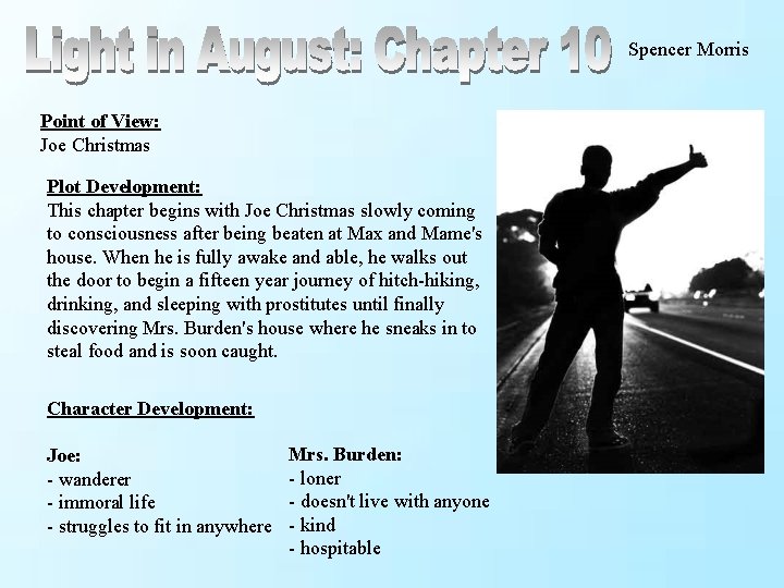 Spencer Morris Point of View: Joe Christmas Plot Development: This chapter begins with Joe Spencer Morris Point of View: Joe Christmas Plot Development: This chapter begins with Joe