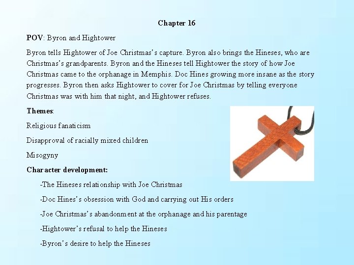 Chapter 16 POV: Byron and Hightower Byron tells Hightower of Joe Christmas’s capture. Byron Chapter 16 POV: Byron and Hightower Byron tells Hightower of Joe Christmas’s capture. Byron