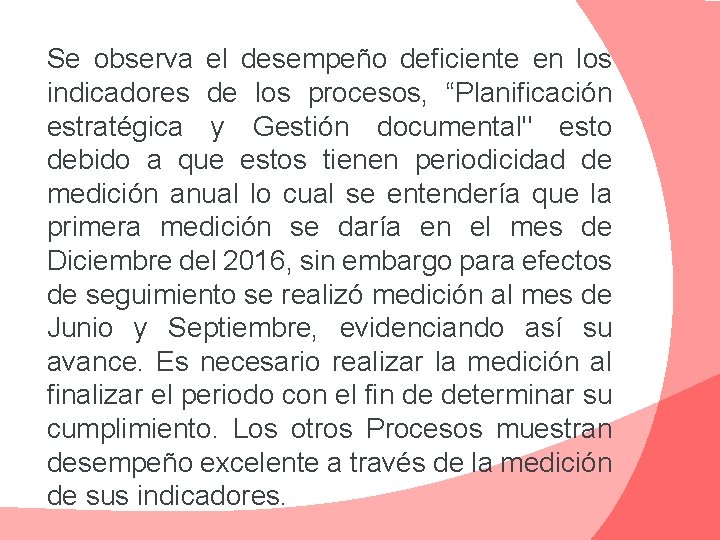 Se observa el desempeño deficiente en los indicadores de los procesos, “Planificación estratégica y