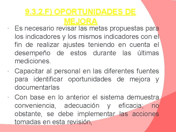 9. 3. 2. F) OPORTUNIDADES DE MEJORA Es necesario revisar las metas propuestas para