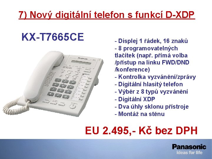 7) Nový digitální telefon s funkcí D-XDP KX-T 7665 CE - Displej 1 řádek,