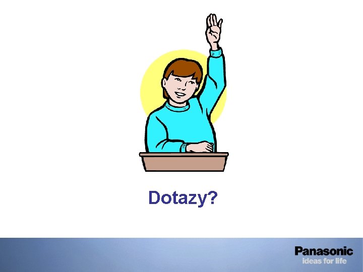 Dotazy? 