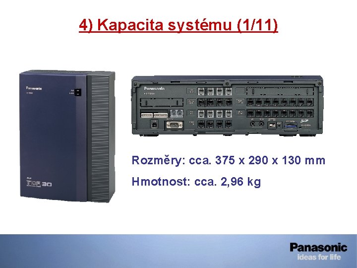 4) Kapacita systému (1/11) Rozměry: cca. 375 x 290 x 130 mm Hmotnost: cca.