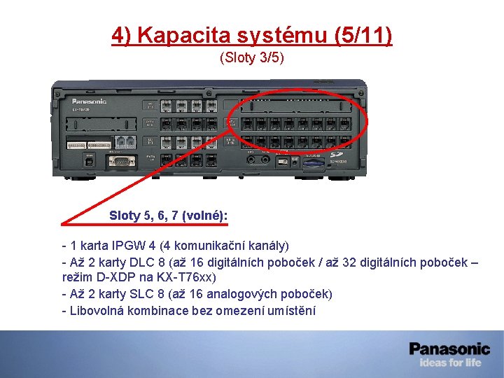 4) Kapacita systému (5/11) (Sloty 3/5) Sloty 5, 6, 7 (volné): - 1 karta