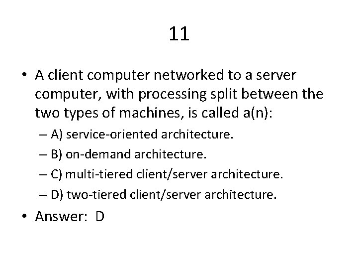 11 • A client computer networked to a server computer, with processing split between