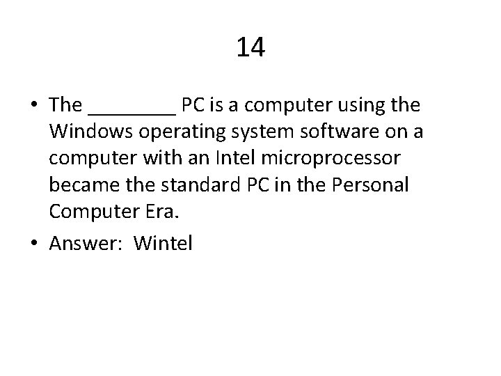 14 • The ____ PC is a computer using the Windows operating system software