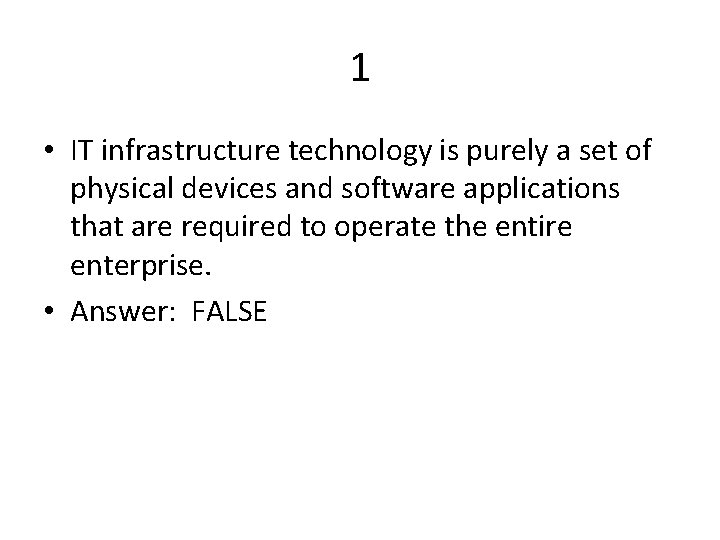 1 • IT infrastructure technology is purely a set of physical devices and software