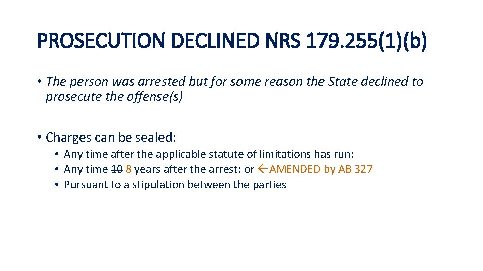 PROSECUTION DECLINED NRS 179. 255(1)(b) • The person was arrested but for some reason