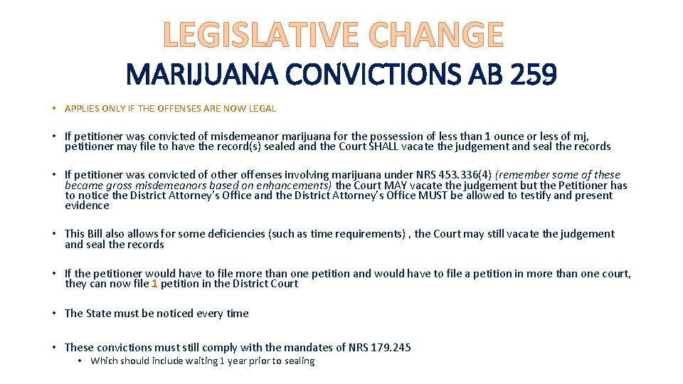 LEGISLATIVE CHANGE MARIJUANA CONVICTIONS AB 259 • APPLIES ONLY IF THE OFFENSES ARE NOW