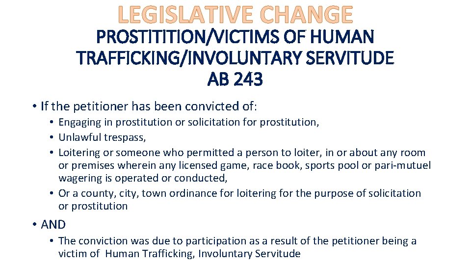 LEGISLATIVE CHANGE PROSTITITION/VICTIMS OF HUMAN TRAFFICKING/INVOLUNTARY SERVITUDE AB 243 • If the petitioner has