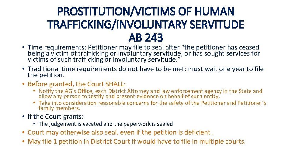 PROSTITUTION/VICTIMS OF HUMAN TRAFFICKING/INVOLUNTARY SERVITUDE AB 243 • Time requirements: Petitioner may file to