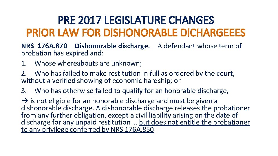 PRE 2017 LEGISLATURE CHANGES PRIOR LAW FOR DISHONORABLE DICHARGEEES NRS 176 A. 870  Dishonorable discharge.   A