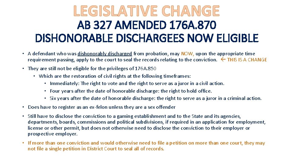 LEGISLATIVE CHANGE AB 327 AMENDED 176 A. 870 DISHONORABLE DISCHARGEES NOW ELIGIBLE • A