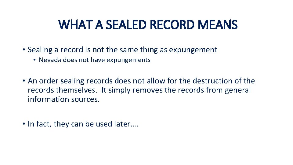 WHAT A SEALED RECORD MEANS • Sealing a record is not the same thing