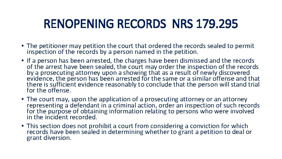 RENOPENING RECORDS NRS 179. 295 • The petitioner may petition the court that ordered