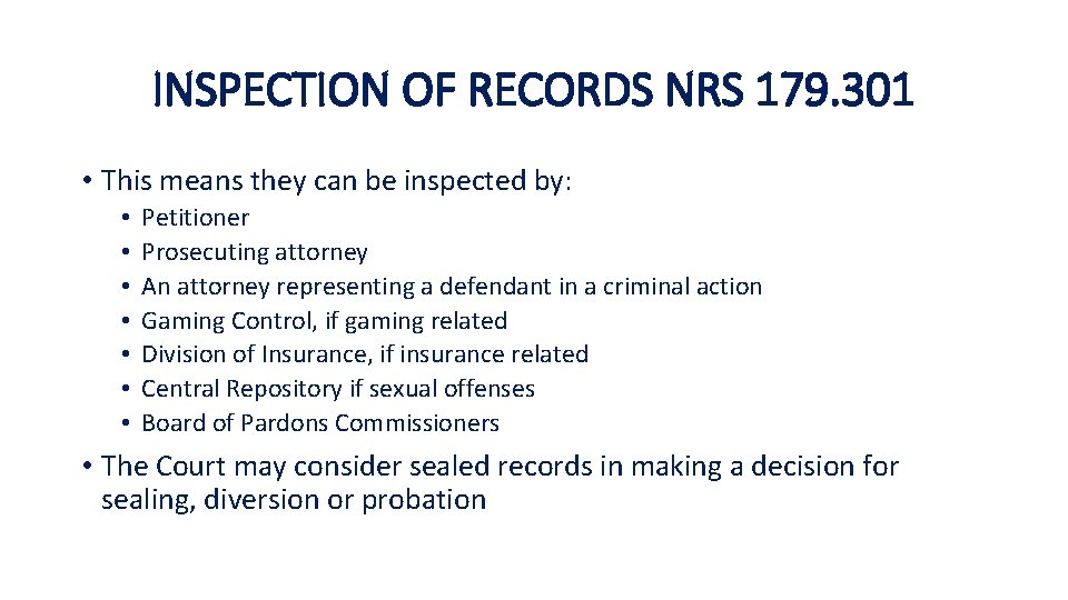 INSPECTION OF RECORDS NRS 179. 301 • This means they can be inspected by: