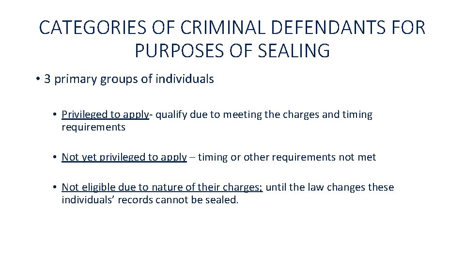 CATEGORIES OF CRIMINAL DEFENDANTS FOR PURPOSES OF SEALING • 3 primary groups of individuals