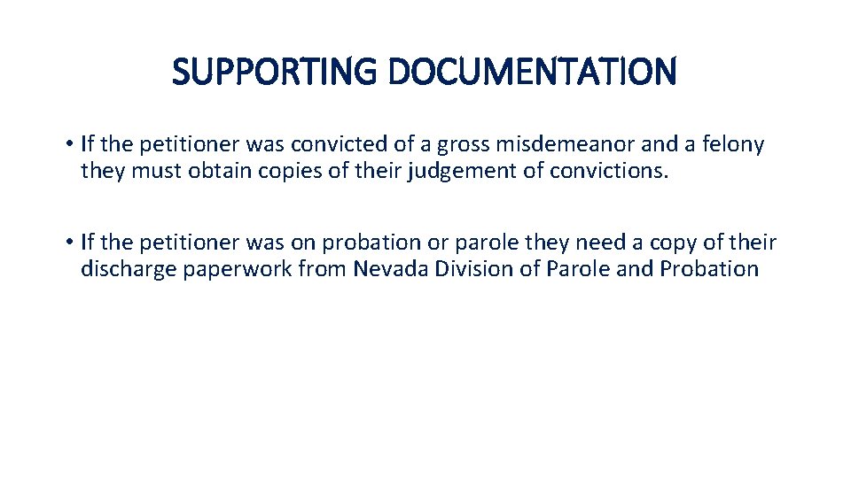 SUPPORTING DOCUMENTATION • If the petitioner was convicted of a gross misdemeanor and a