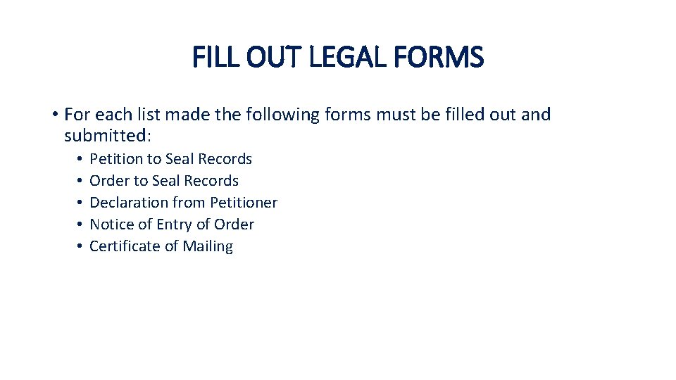 FILL OUT LEGAL FORMS • For each list made the following forms must be