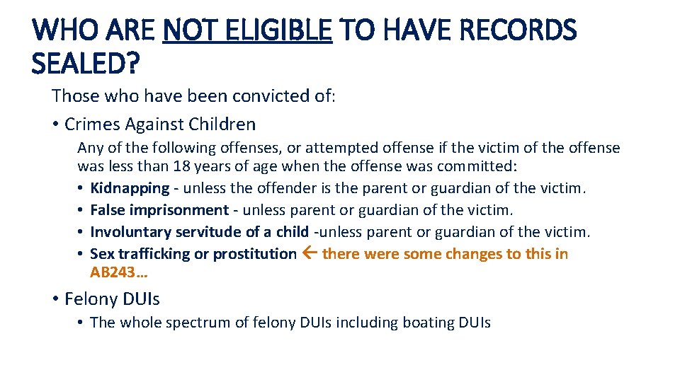 WHO ARE NOT ELIGIBLE TO HAVE RECORDS SEALED? Those who have been convicted of: