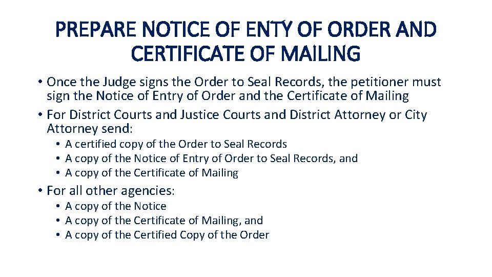PREPARE NOTICE OF ENTY OF ORDER AND CERTIFICATE OF MAILING • Once the Judge
